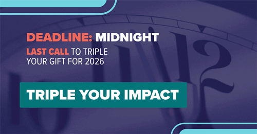 Deadline: MIDNIGHT. Last call to TRIPLE your gift for 2026.